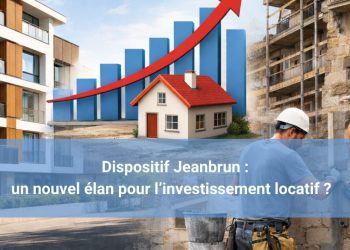 Immobilier : Le dispositif Jeanbrun, un levier incitatif sans bouleversement majeur